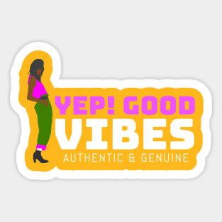 Yep! Good vibes, authentic & genuine Sticker